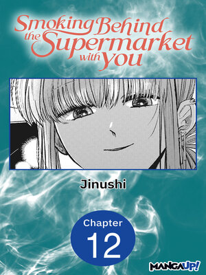 cover image of Smoking Behind the Supermarket with You, Chapter 12